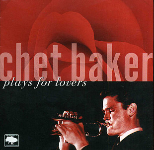 Chet Baker ‎– Plays For Lovers