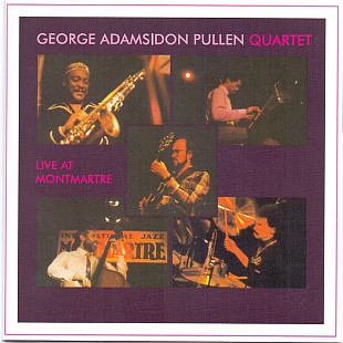 George Adams|Don Pullen Quartet 1986 - Live At Montmartre