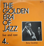 Benny Goodman – The Golden Era Of Jazz 4 - Live And Rare