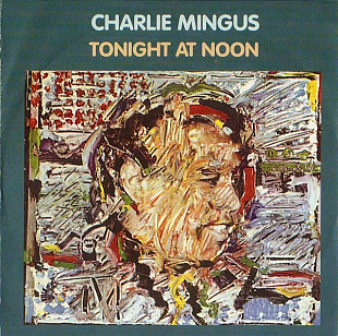 Charlie Mingus 1964 - Tonight At Noon