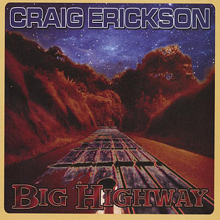 Craig Erickson ‎– Big Highway ( Blues Rock, Classic Rock )