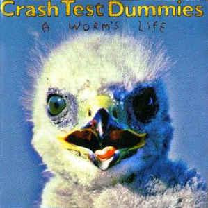 Crash Test Dummies ‎ ‎– A Worm's Life ( UK & Europe )