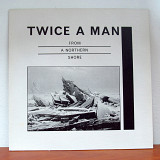 Twice A Man – From A Northern Shore