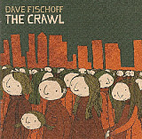 Dave Fischoff ‎– The Crawl ( USA )