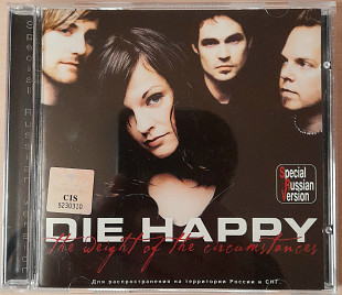 DIE HAPPY - The Weight Of The Circumstanges. рос. лицензия. 140гр.