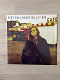 Kill It Kid - Feet Fall Heavy