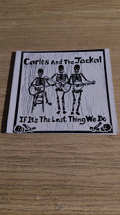 CD Carlos and the Jackal-If It's The Last Thing We Do(Cd-r)Firma