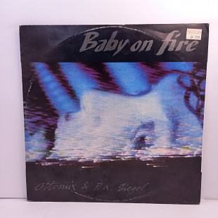 Ottomix & P.K. Siegel – Baby On Fire MS 12" 45 RPM (Прайс 45348)