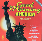 Various – «Good Morning America - Great Folk-Songs And Ballads»