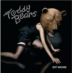 Teddybears Sthlm = Teddybears – Soft Machine