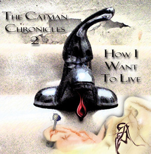 Catman Cohen – How I Want To Live: The Catman Chronicles 2 ( USA )