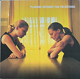 Виниловая пластинка Placebo - Without You I'm Nothing