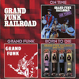 Grand Funk Railroad – On Time / Grand Funk / Born To Die ( 2 x CD )