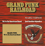 Grand Funk Railroad, Mark Farner – We're An American Band / Just Another Injustice