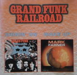 Grand Funk Railroad / Mark Farner – Shinin' On / Wake Up