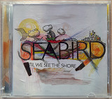 Seabird - 'Til We See The Shore. Фирменный. 140гр.