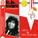 K.B. Caps – Catch Me Now I'm Falling