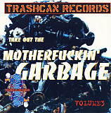 Take Out The Motherfuckin' Garbage Volume 3 ( Netherlands ) Breakbeat, Hardcore, Happy Hardcore