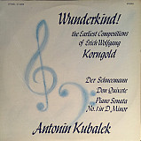 Antonin Kubalek ‎– Wunderkind! The Earliest Compositions Of Erich Wolfgang Korngold