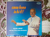 Виниловая пластинка LP Glen Gray & The Casa Loma Orchestra ‎– Casa Loma In Hi-Fi