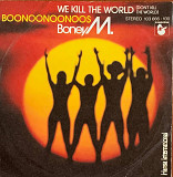 Boney M. – «We Kill The World (Don't Kill The World) / Boonoonoonoos» 7", 45 , Single