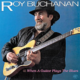 Roy Buchanan – When A Guitar Plays The Blues (LP)