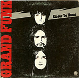 GRAND FUNK «Closer To Home» ℗1970