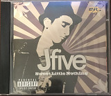 J-Five "Sweet Little Nothing"