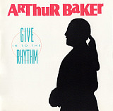 Arthur Baker – Give In To The Rhythm ( USA )