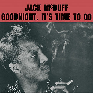 Brother Jack McDuff - Goodnight, It's Time To Go (1961/2022) Soul-Jazz