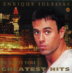 Enrique Iglesias – Be With You - Greatest Hits
