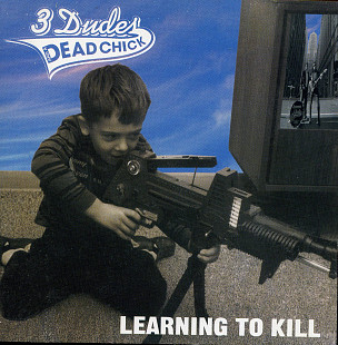 3 Dudes & A Dead Chick - Learning To Kill ( USA )