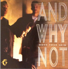 And Why Not* – Move Your Skin ( USA )