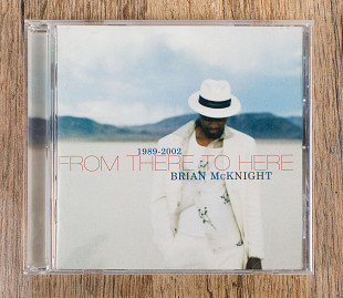 Brian McKnight - 1989-2002 From There To Here (США)
