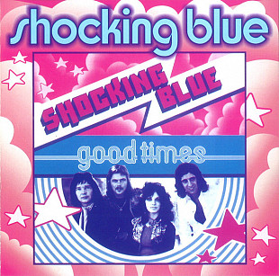Shocking Blue – Good Times / Singles A's And B's