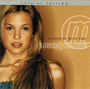 Mandy Moore – I Wanna Be With You ( USA )