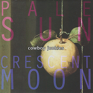 Cowboy Junkies – Pale Sun, Crescent Moon ( USA )