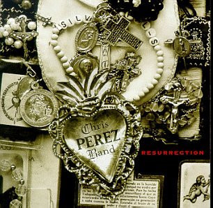 Chris Perez Band – Resurrection ( USA )