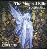 Mike Rowland – The Magical Elfin Collection ( Правительство Звука – ПРЗ CD8011 )