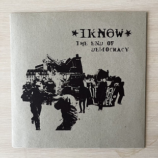 I Know - The end of democracy 10”