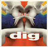 Dig – Life Like ( USA )