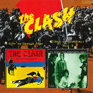 The Clash 1978 / 1991 - Give 'Em Enough Rope / Clash On Broadway: Vol. 2