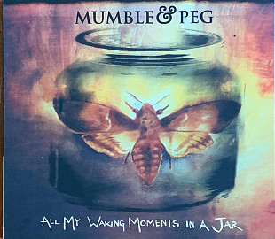 Mumble & Peg – «All My Waking Moments In A Jar» Digipak