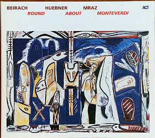 Beirach, Huebner, Mraz – «Round About Monteverdi»