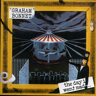 GRAHAM BONNET '' The Day I Went Mad... '' 2009 England, из (Rainbow, Impellitteri, MSG, Alcatrazz)