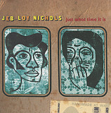 Jeb Loy Nichols ‎– Just What Time It Is ( USA )