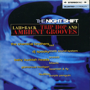 The Night Shift ( USA ) Downtempo, Trip Hop
