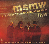 MSMW 2011 - Live: In Case The World Changes Its Mind (2 x CD)