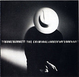 T Bone Burnett 1992 - The Criminal Under My Own Hat