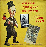 Gus Elen – You Have Made A Nice Old Mess Of It